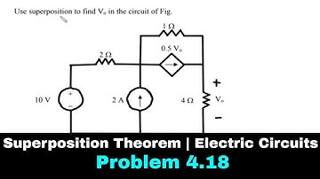 Superposition Theorem | Electric Circuits | Problem 4.18 | Electrical Engineering
