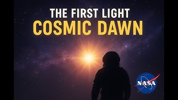 The First Light Cosmic Dawn Official NASA Trailer
