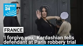 'I forgive you,' Kardashian tells defendant at Paris robbery trial • FRANCE 24 English