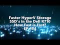 Faster HyperV Storage SSD's in the Dell R710 are they faster? EP-154