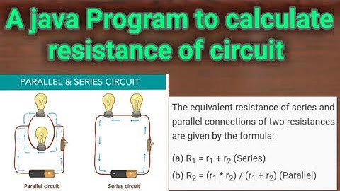 Java Program to calculate resistance of a electrical circuit|series and parallel circuit
