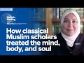 How classical muslim scholars treated the mind body and soul  holistic healing with dr rania