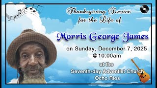 Thanksgiving Service for the Life of | Morris George James | Sunday, December 7, 2025