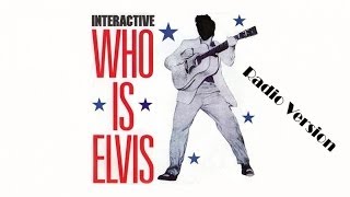 Interactive - Who Is Elvis (Radio Version)