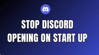 How To Stop Discord from Opening on Startup !