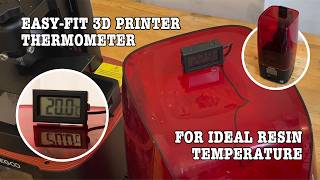 Easy-fit thermometer for 3D Printers to ensure ideal resin temperature