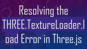 Resolving the THREE.TextureLoader.load Error in Three.js