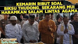 KEMARIN RIBUT SOAL BIKSU THUDONG, SEKARANG MUI HARAMKAN SALAM LINTAS AGAMA I Catatan Syafiq Hasyim