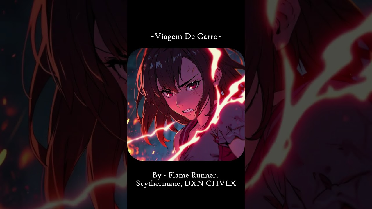 Flame Runner, Scythermane, DXN CHVLX - Viagem De Carro (PHONK❤️‍🔥🔥)