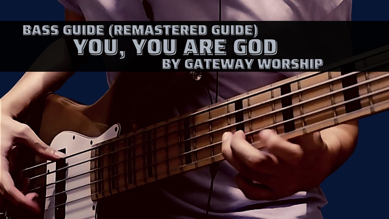 You You Are God by Gateway Worship (Remastered Bass Guide) - YouTube