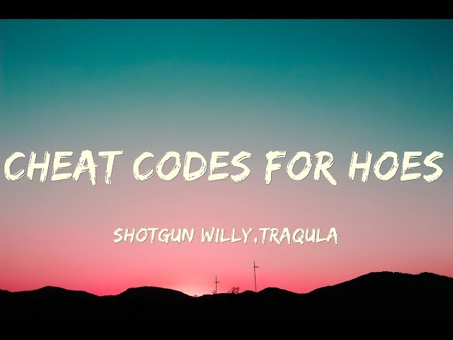 Shotgun Willy - Cheat Codes For Hoes (Lyrics) HD class=