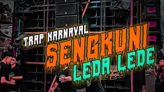 DJ SENGKUNI LEDA LEDE • TRAP KARNAFAL – FULL BASS HOREG TERBARU!!