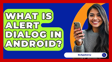 What Is Alert Dialog In Android? - Be App Savvy