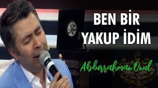 Ben Bir Yakup İdim  - Abdurrahman Önül | İlahiler