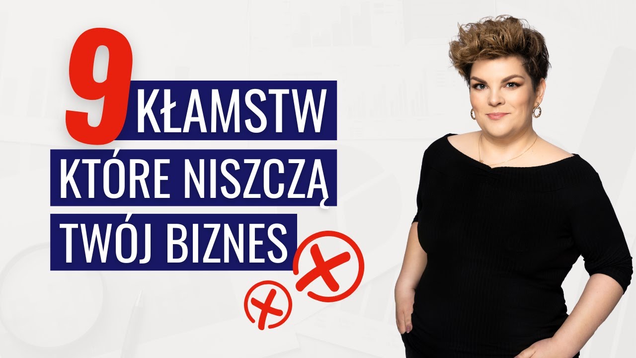 9 kłamstw, które niszczą Twój biznes! | Dochodowa Firma