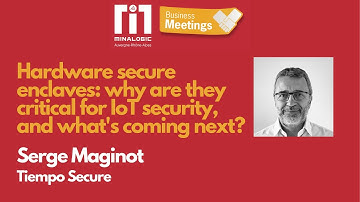 Hardware secure enclaves: why are they critical for IoT security, and what is coming next? MBM 2021