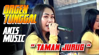 TAMAN JURUG versi Orgen Tunggal ANIS MUSIC Lampung Timur