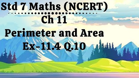 Ex 11.4 Q.10 (NCERT) Std 7 Maths Ch 11 Perimeter and Area