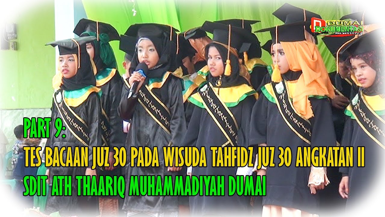 PART 9:  Bacaan JUZ 30 pada Wisuda Tahfidz Juz 30 Angkatan II SDIT Ath Thaariq Muhammadiyah Dumai