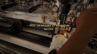 POV: 20 Minutes of a BUSY cafe rush