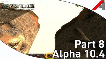 7 Days to Die Alpha 10.4 Gameplay - Part 8 - Wheres the Horde!!"