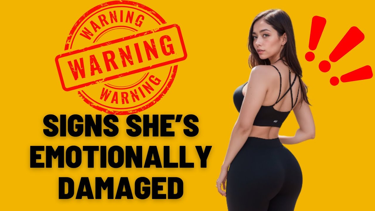 RED FLAGS or WARNING SIGNS SHE'S EMOTIONALLY DAMAGED YouTube