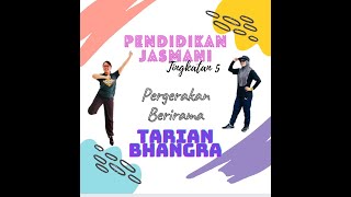 PENDIDIKAN JASMANI TINGKATAN 5 - PERGERAKAN BERIRAMA TARIAN BHANGRA