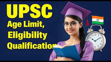 UPSC ke liye Age | UPSC ki Age Limit | UPSC Age Limit | UPSC Exam Age limit and Qualification