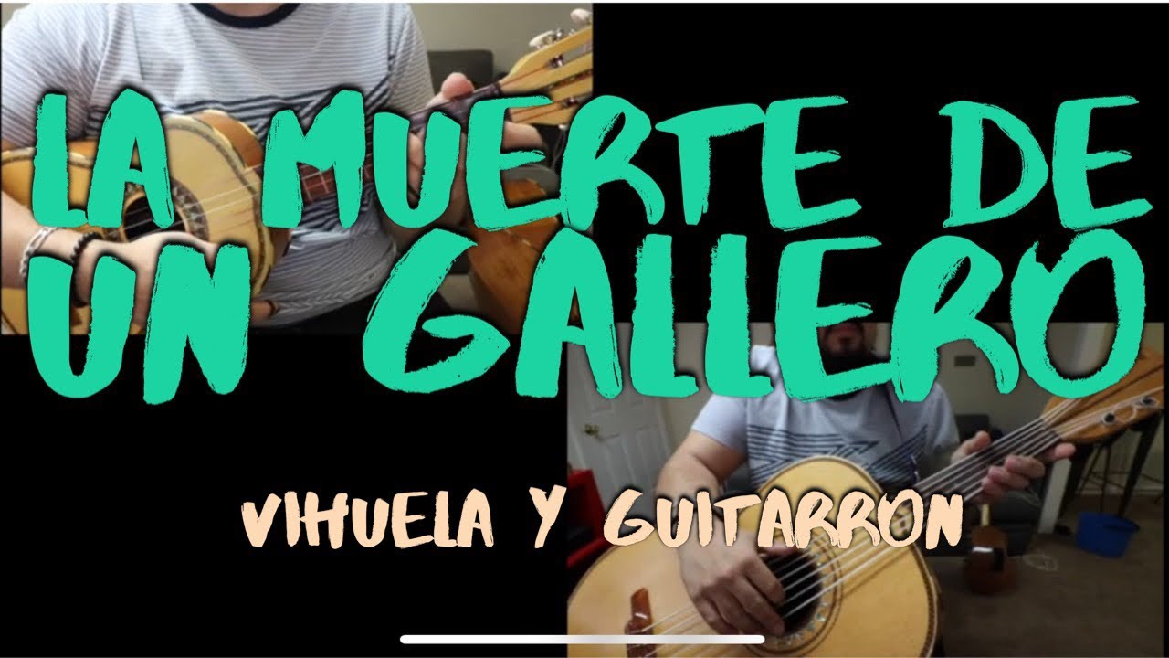 ‘La Muerte de Un Gallero’ Vihuela y Guitarron