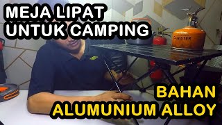 Meja Lipat Outdoor, Bahan Alumunium Alloy, Meja Camping - Unboxing &amp; Review