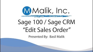 Sage CRM / Sage 100 - Edit Sales Order - Malik, Inc. - Sage CRM