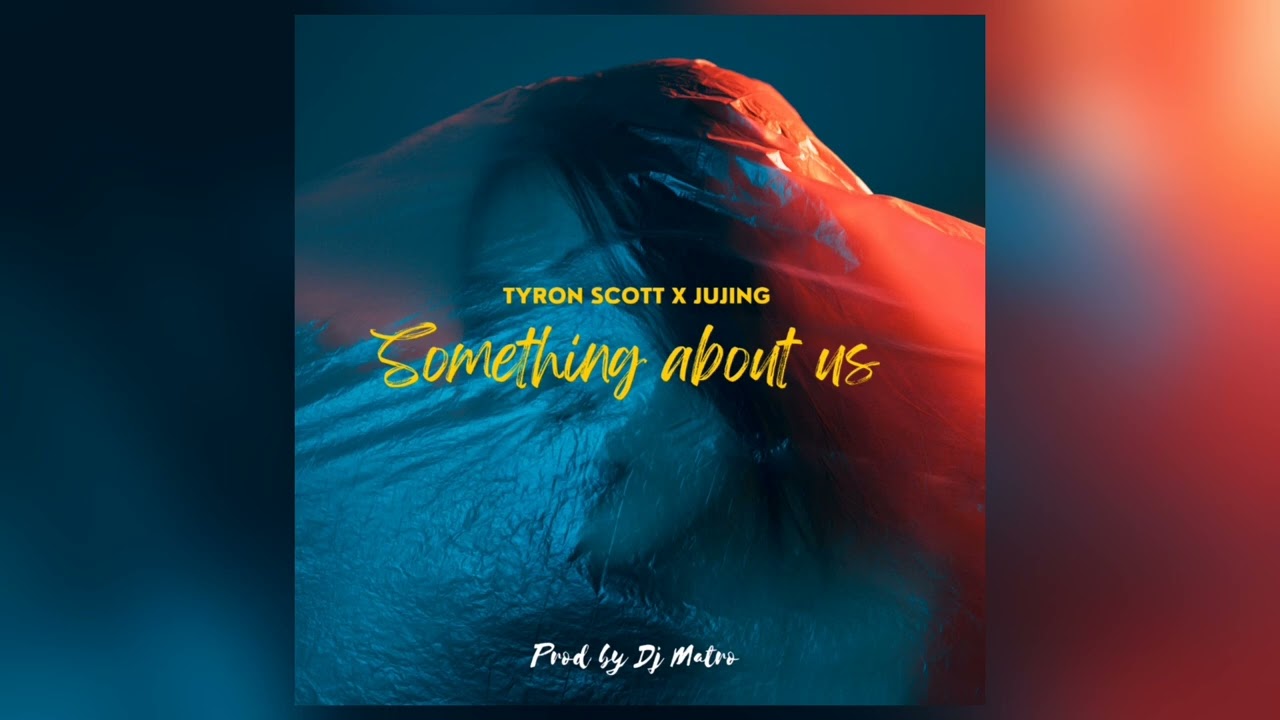 Something About Us - Tyron Scott x Jujing (Prod Dj Matro) - YouTube