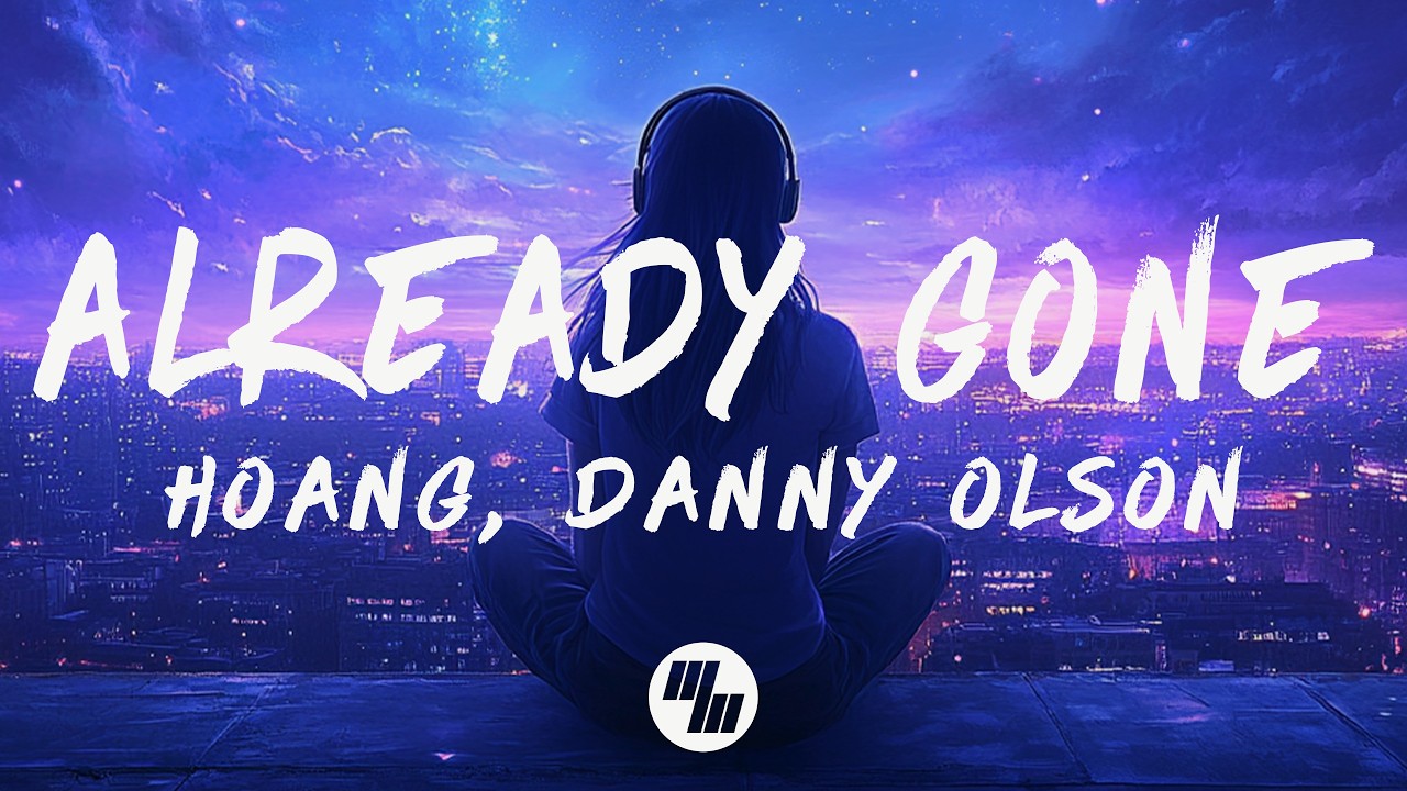 在 YouTube 上观看 Hoang & Danny Olson - Already Gone (Lyrics) 在 YouTube 上观看 Hoang & Danny Olson - Already Gone (Lyrics)