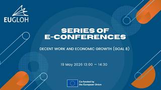 EUGLOH E-Conference Series | SDG 8: Decent Work and Economic Growth | 19 May 2026