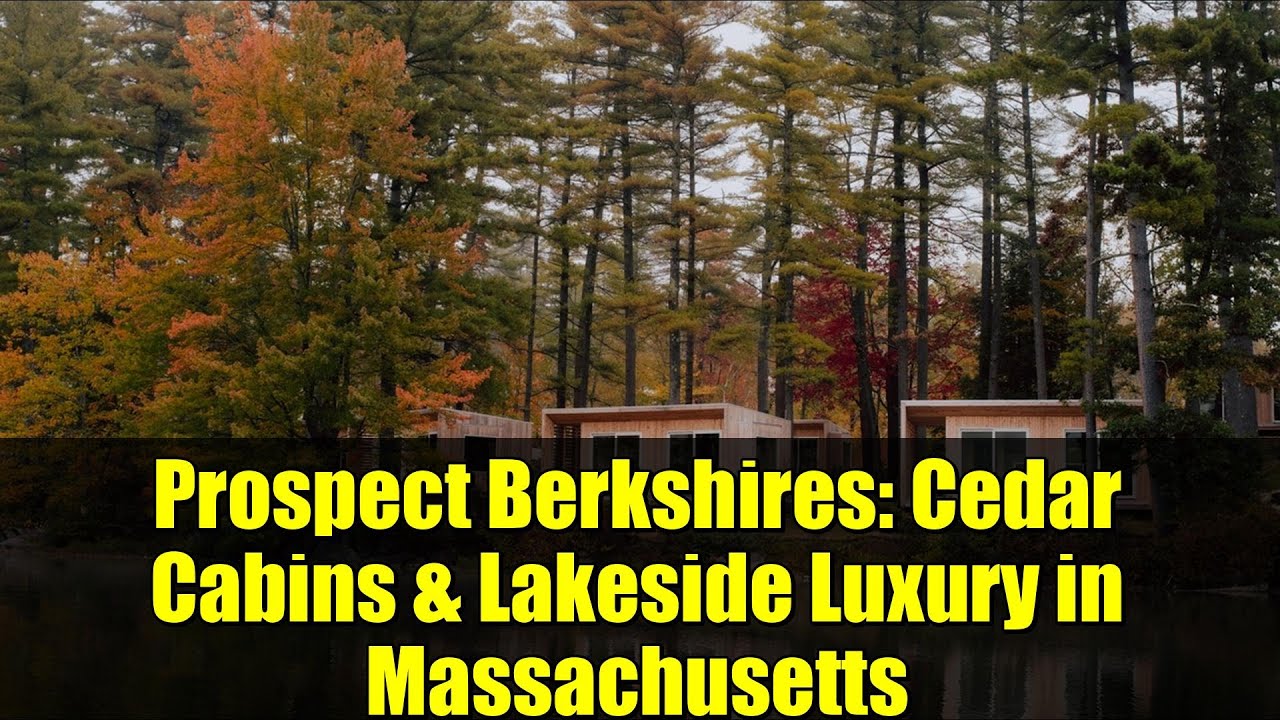 Prospect Berkshires: Cedar Cabins & Lakeside Luxury in Massachusetts