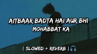 Download Lagu Aitbaar Badta Hai Aur Bhi Mohabbat Ka ( Slowed + Reverb ) | Jaan Se Guzarte Hai | Dhurandhar 2 Download Lagu Aitbaar Badta Hai Aur Bhi Mohabbat Ka ( Slowed + Reverb ) | Jaan Se Guzarte Hai | Dhurandhar 2