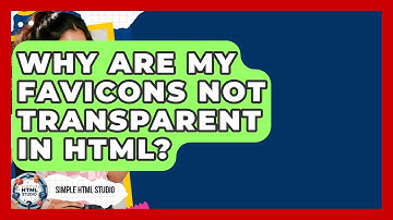 Why Are My Favicons Not Transparent In HTML? - Simple HTML Studio