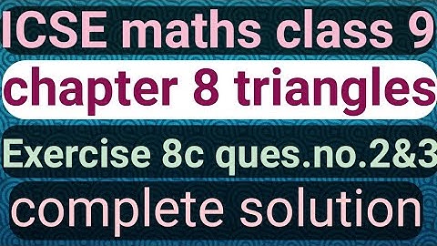 ICSE Maths Class 9th। triangles ।। chapter 8।। triangles।।educational series।।ex.8c ।।ques.no.2&3