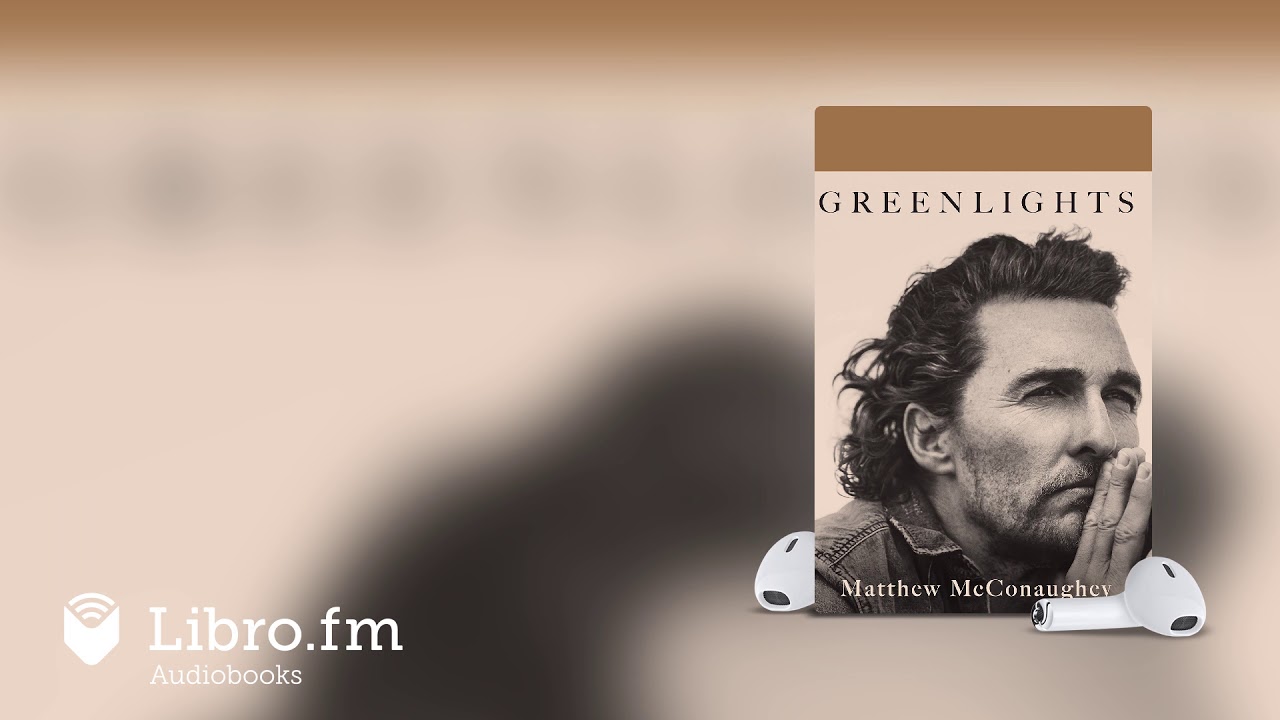 Greenlights by Matthew McConaughey (Audiobook Excerpt) YouTube