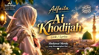 Adfaita – Ai Khodijah (Lirik) ❤️ Sholawat Merdu, Bikin Hati Tenang & Rindu Rasulullah ﷺ