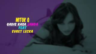 Mitok Q -  Gadis Rasa Janda ft.  Evret LeCka (  AUDIO )