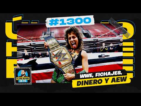 WWE, la identidad y la política de fichajes | UHEP #1300 🎙️