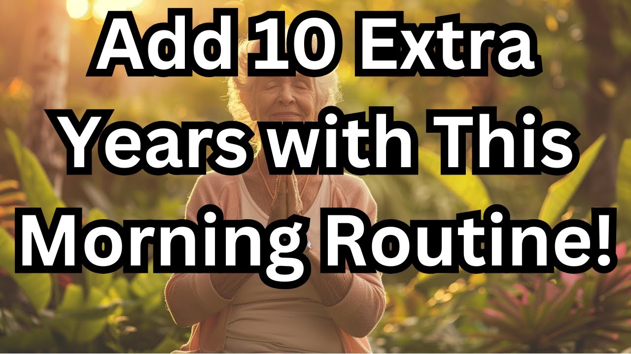 5 Morning Habits That Can Add 10 Extra Years to Your Life After 60 ...