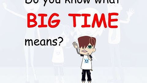 Do you know what BIG TIME means? - Learn English words and phrases daily with Kevin.