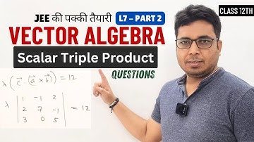 10 Scalar Triple Product PYQs 🔥 | JEE Main 2026 Guaranteed! | L7 P2