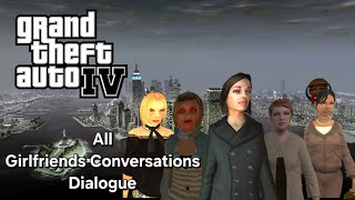 Grand Theft Auto IV - All Girlfriends Conversations Dialogues