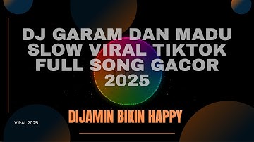 DJ GARAM DAN MADU SLOW VIRAL TIKTOK FULL SONG 2025