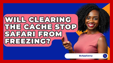 Will Clearing The Cache Stop Safari From Freezing? - Be App Savvy