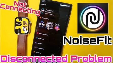 Noisefit App Not Connecting Problem | Noisefit App Disconnect Problem With Noise Smartwatch