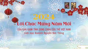 Lời Chúc Mừng Năm Mới 2024 của Cha Giám Tỉnh Dòng Chúa Cứu Thế Việt Nam